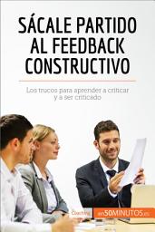 Icon image Sácale partido al feedback constructivo: Los trucos para aprender a criticar y a ser criticado