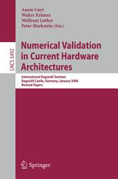 Icon image Numerical Validation in Current Hardware Architectures: International Dagstuhl Seminar, Dagstuhl Castle, Germany, January 6-11, 2008, Revised Papers