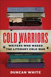 Icon image Cold Warriors: Writers Who Waged the Literary Cold War