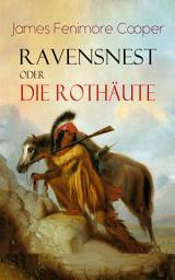 Icon image Ravensnest oder die Rothäute: Wildwestroman vom Autor von Der letzte Mohikaner