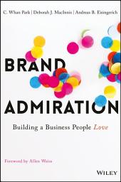 Icon image Brand Admiration: Building A Business People Love