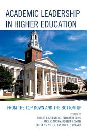 Icon image Academic Leadership in Higher Education: From the Top Down and the Bottom Up