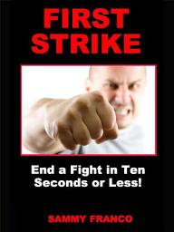 Icon image First Strike: End a Fight in Ten Seconds or Less!