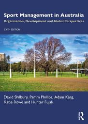 Icon image Sport Management in Australia: Organisation, Development and Global Perspectives, Edition 6