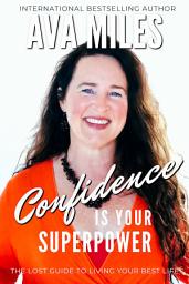 Icon image Confidence Is Your Superpower: Reclaiming Your Superpower of Self-esteem