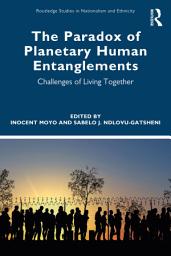 Icon image The Paradox of Planetary Human Entanglements: Challenges of Living Together