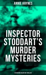 Icon image INSPECTOR STODDART'S MURDER MYSTERIES (4 Intriguing Golden Age Thrillers): Including The Man with the Dark Beard, Who Killed Charmian Karslake, The Crime at Tattenham Corner & The Crystal Beads Murder