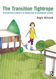 Icon image The Transition Tightrope: Supporting Students in Transition to Secondary School