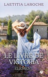 Icon image Le livre de Victoria, Element tome 1