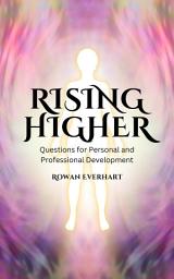 Icon image Rising Higher: Questions for Personal and Professional Development