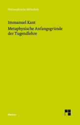 Icon image Metaphysische Anfangsgründe der Tugendlehre: Metaphysik der Sitten. Zweiter Teil