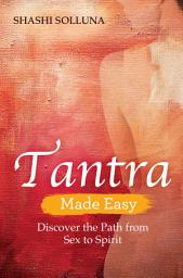 Icon image Tantra Made Easy: Discover the Path from Sex to Spirit