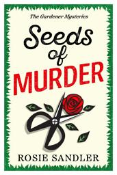 Icon image Seeds of Murder: the start of an unputdownable British cozy crime mystery series