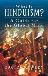 Icon image What Is Hinduism?: A Guide for the Global Mind