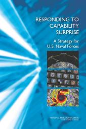 Icon image Responding to Capability Surprise: A Strategy for U.S. Naval Forces