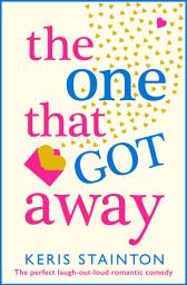 Icon image The One That Got Away: The perfect laugh out loud romantic comedy