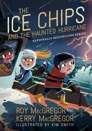 Icon image The Ice Chips and the Haunted Hurricane: Ice Chips Series Book 2