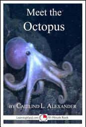 Icon image Meet the Octopus: A 15-Minute Book for Early Readers