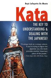 Icon image Kata: The Key to Understanding & Dealing with the Japanese!