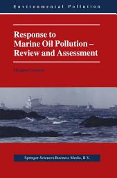 Icon image Response to Marine Oil Pollution: Review and Assessment