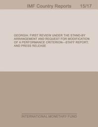 Icon image Georgia: First Review Under the Stand-by Arrangement and Request for Modification of a Performance Criterion—Staff Report; and Press Release