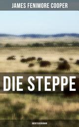 Icon image Die Steppe: Abenteuerroman