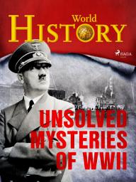 Icon image Unsolved Mysteries of WWII: Volume 15