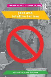 Icon image Jazz and Totalitarianism