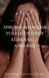 Icon image Aprende a manejar tus emociones y eliminar la ansiedad