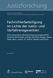 Icon image Fachrichterbeteiligung im Lichte der Justiz- und Verfahrensgarantien: Unter besonderer Berücksichtigung ausgewählter Gerichte des Bundes und der Kantone Aargau, Basel-Stadt, Bern, Luzern, St. Gallen, Waadt und Zürich