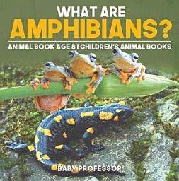 Icon image What are Amphibians? Animal Book Age 8 | Children's Animal Books