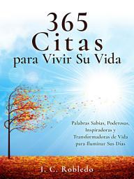 Icon image 365 Citas para Vivir Su Vida: Palabras Sabias, Poderosas, Inspiradoras y Transformadoras de Vida para Iluminar Sus Días