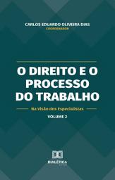 Icon image O Direito e o Processo do Trabalho na Visão dos Especialistas: – Volume 2