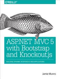 Icon image ASP.NET MVC 5 with Bootstrap and Knockout.js: Building Dynamic, Responsive Web Applications