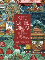 Icon image King of the Dharma: The Illustrated Life of Je Tsongkapa