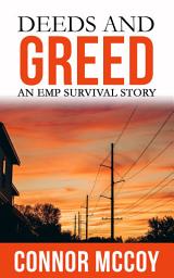 Icon image DEEDS AND GREED: An EMP Survival Story