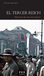 Icon image El Tercer Reich: Historia de una dictadura