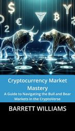 Icon image Cryptocurrency Market Mastery: A Guide to Navigating the Bull and Bear Markets in the CryptoVerse