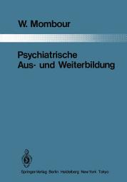 Icon image Psychiatrische Aus- und Weiterbildung: Ein Vergleich zwischen 10 Ländern mit Schlußfolgerungen für die Bundesrepublik Deutschland