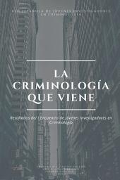 Icon image La Criminología que viene. Resultados del I Encuentro de Jóvenes Investigadores en Criminología