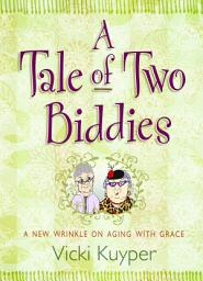 Icon image A Tale of Two Biddies: A New Wrinkle on Aging with Grace