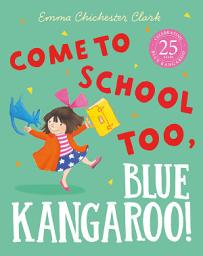 Icon image Come to School too, Blue Kangaroo! (Read Aloud) (Blue Kangaroo)