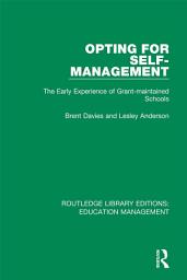 Icon image Opting for Self-management: The Early Experience of Grant-maintained Schools