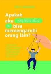 Icon image Apakah Aku yang Biasa-biasa Ini Bisa Memengaruhi Orang Lain: Terbongkar Alasan Mengapa Selama Ini Kita Susah Menjalani Relasi dengan Orang Lain