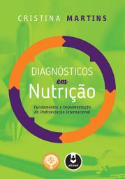 Icon image Diagnósticos em Nutrição: Fundamentos e Implementação da Padronização Internacional