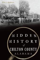 Icon image Hidden History of Chilton County, Alabama