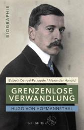 Icon image Hugo von Hofmannsthal: Grenzenlose Verwandlung: Biographie