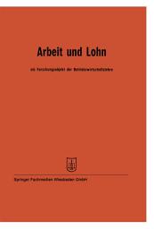 Icon image Arbeit und Lohn als Forschungsobjekt der Betriebswirtschaftslehre: Vorträge der Tagung des Verbandes der Hochschullehrer für Betriebswirtschaft e. V. vom 24. bis 27. Mai 1961 in Mannheim