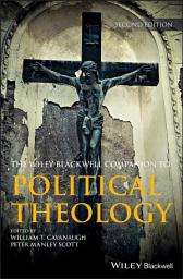 Icon image Wiley Blackwell Companion to Political Theology: Edition 2