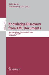 Icon image Knowledge Discovery from XML Documents: First International Workshop, KDXD 2006, Singapore, April 9, 2006, Proceedings